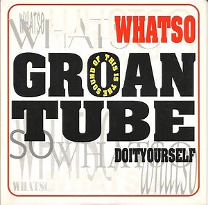 Whatso - Groan Tube