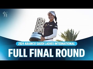 Full Final Round | 2024 Aramco Saudi Ladies International
