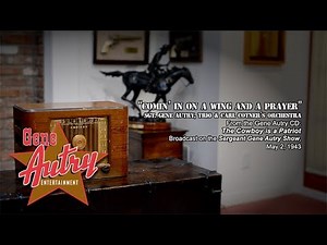 Gene Autry - Comin' in on a Wing and a Prayer (The Sgt. Gene Autry Radio Show May 2, 1943)