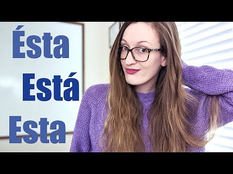 ESTA, ÉSTA, or ESTÁ: Different Forms of Esta and How to Use Them Correctly in Spanish