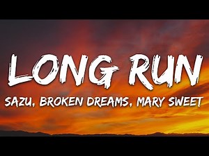 Sazu, Broken Dreams, Mary Sweet - Long Run (Lyrics) [7clouds Release]