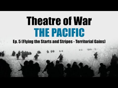 Theatre of War: The Pacific - Ep. 5 (Flying the Starts and Stripes - Territorial Gains)