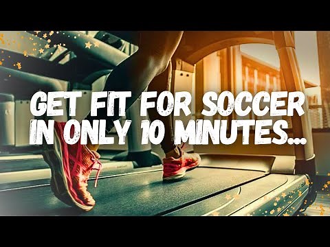 Improve Soccer Fitness in Only 10 minutes (per day) using a Treadmill?