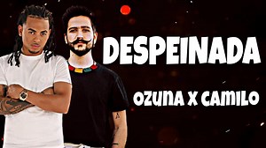 208K views · 4.4K reactions |  Despeinada (Letra/Lyrics)  Ozuna ❌...