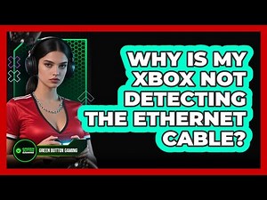 Why Is My Xbox Not Detecting The Ethernet Cable?