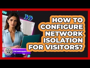 How To Configure Network Isolation For Visitors?
