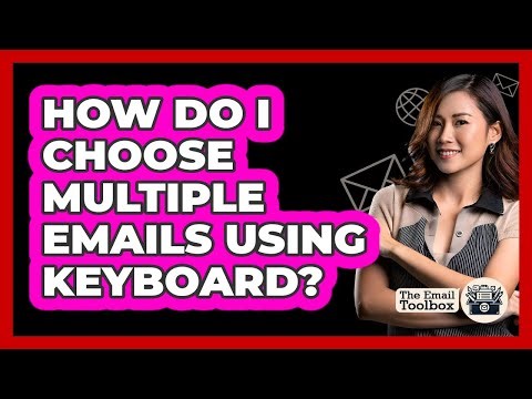 How Do I Choose Multiple Emails Using Keyboard?