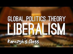 What is Liberalism in Global Politics?