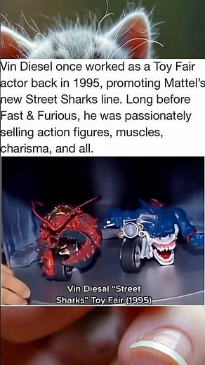 Vin Diesel once worked as a Toy Fair actor back in 1995 promoting Mattel s new Street Sharks line