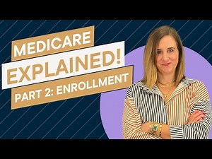 Medicare Basics: Part 2 - How & When to Enroll