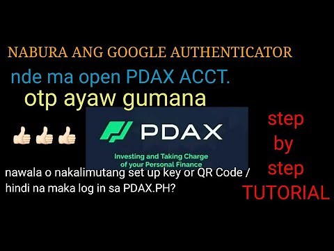 PDAX ACCT,hindi ma.access dahil nabura GOOGLE AUTHENTICATOR,SECRET CODE O FORGOT QR CODE