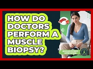 How Do Doctors Perform A Muscle Biopsy?