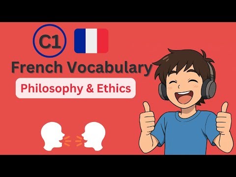 French C1 Vocabulary: Philosophy & Ethics (English to French)