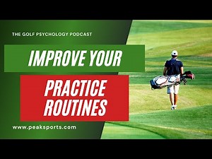 Golf Psychology for Golfers | How to Have Better Practice Routines