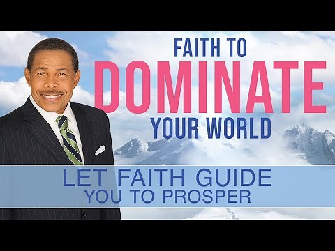 Let Faith Guide You to Prosper - Faith To Dominate Your World