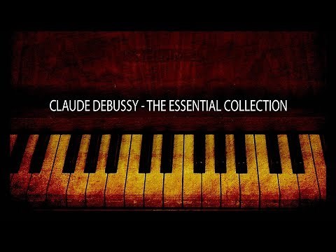 Claude Debussy - The Essential Collection