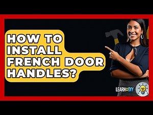 How To Install French Door Handles? - LearnToDIY360.com