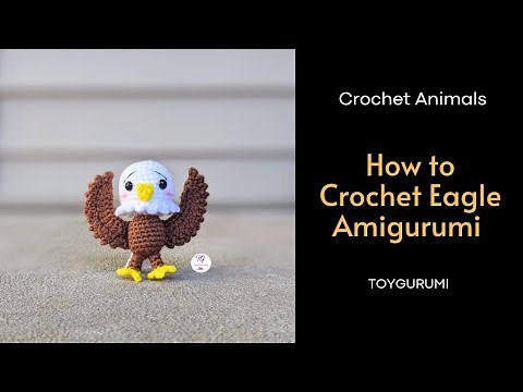 How to Crochet Eagle Amigurumi || How to Crochet Bald Eagle Amigurumi Pattern and Video Tutorial