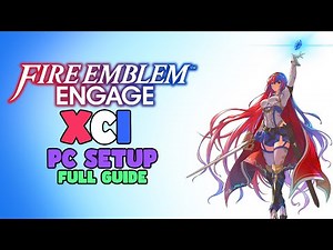 Fire Emblem Engage XCI Download - Full PC Setup Guide