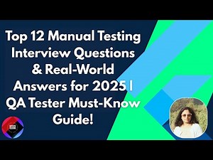 Top 12 Manual Testing Interview Questions & Real-World Answers for 2025 | QA Tester Must-Know Guide!