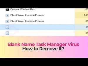 Blank Name Task Manager Process Virus - Removal Guide