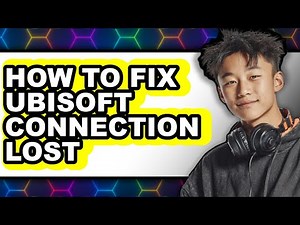 How to Fix Ubisoft Connection Lost - Step by Step