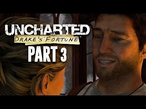 Uncharted The Nathan Drake Collection - Uncharted Drake's Fortune Walkthrough Gameplay Part 3