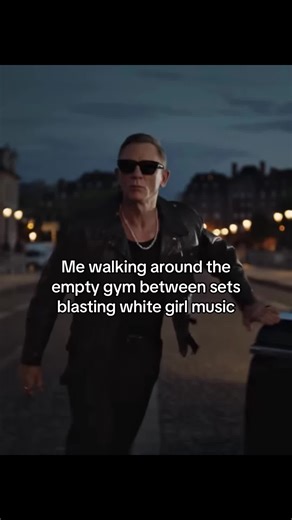 Daniel Craig's Gym Vibes: White Girl Music Appropriation