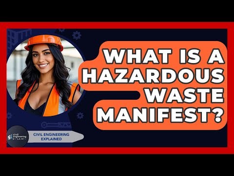 What Is A Hazardous Waste Manifest? - Civil Engineering Explained