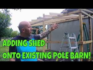 Adding Lean To Shed Onto Existing Pole Barn! Shed To Barn Extension!