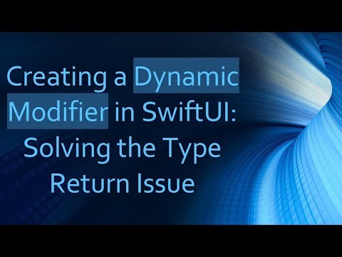 Creating a Dynamic Modifier in SwiftUI: Solving the Type Return Issue