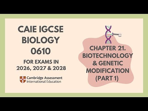 21.Biotechnology & Genetic Modification(Part 1)(1/2)(Cambridge IGCSE Biology 0610 for 2026,'27, '28)