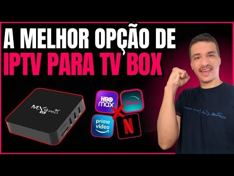 A SUA TV BOX MERECE UMA IPTV DE QUALIDADE - QUAL A MELHOR OPÇÃO DE IPTV PARA TV BOX?