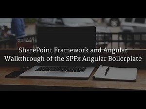 SharePoint Framework and Angular - Walkthrough of the SPFx Angular Boilerplate