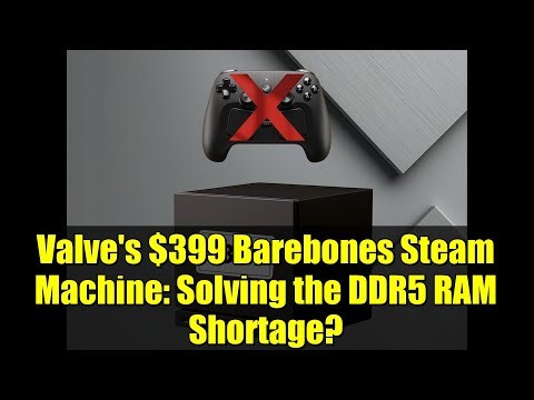 Valve's $399 Barebones Steam Machine: Solving the DDR5 RAM Shortage?