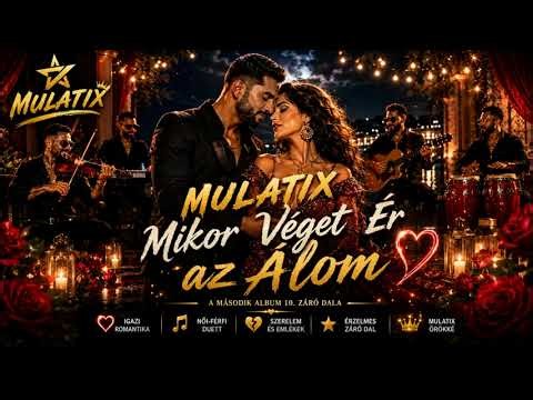 MULATIX – Mikor Véget Ér Az Álom ❤️🌙 (Férfi & Női Duett | Albumzáró Dal 2026)