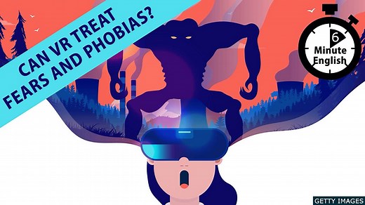 BBC Learning English - 6 Minute English / Can VR treat fears and phobias?
