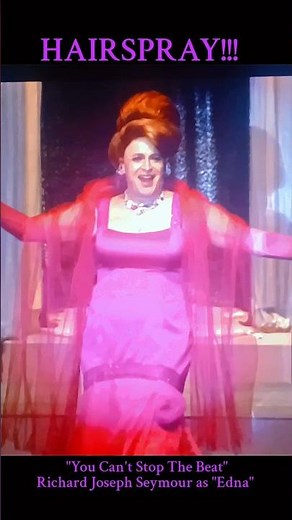 "HAIRSPRAY" - Richard Joseph Seymour as "Edna" performing "You Can't Stop The Beat"