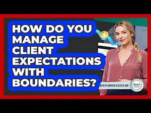 How Do You Manage Client Expectations With Boundaries?