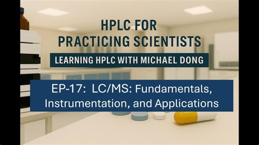 "EP-17: LC/MS Fundamentals, Instrumentation, and Applications" | Michael Dong posted on the topic | LinkedIn