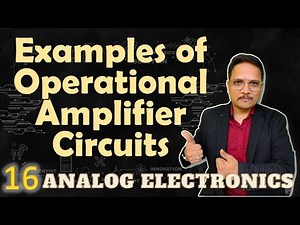 Examples of Operational Amplifier Circuits (Inverting, Non-Inverting, Positive & Negative Feedback)