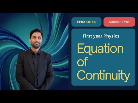 Equation of Continuity | Unit 6 | Lecture 56 | Physics | NBF | First year