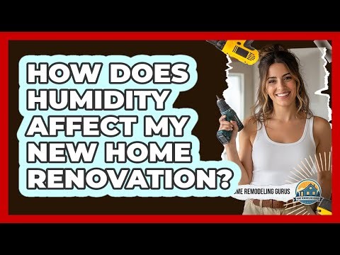 How Does Humidity Affect My New Home Renovation?
