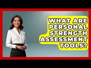 What Are Personal Strength Assessment Tools? - The Gen X Rewind
