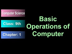 Basic Operations of Computer, Class: 9th, Computer Science, Chapter: 1 by Leaders Knowledge Hub