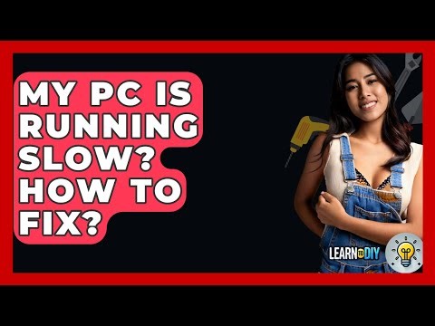My PC Is Running Slow? How To Fix? - LearnToDIY360.com