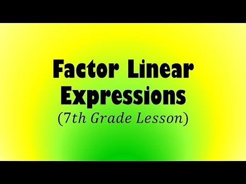 Factor Linear Expressions (7th Grade Lesson)