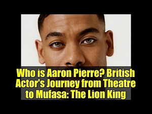 Who is Aaron Pierre? British Actor's Journey from Theatre to Mufasa: The Lion King