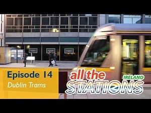 It's the LUAS Way To Go - Episode 14, 6th April - Dublin Trams