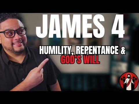 James 4 Explained | Humility, Repentance & God’s Will